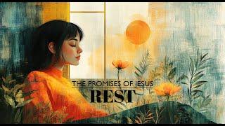 The Promises of Jesus 8: Rest