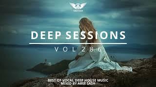 Deep Sessions - Vol 286  Best Of Vocal Deep House Music Mix 2023 By Abee Sash