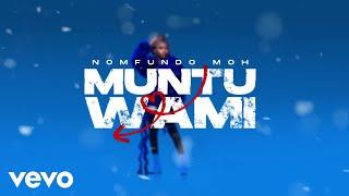 Nomfundo Moh - Muntu Wami (Lyric Video) ft. Zuko SA