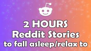 2 Hours Of Interesting Stories To Fall Asleep To - Best Of Reddit Stories