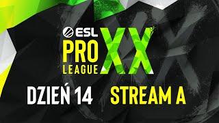 ESL PRO LEAGUE SEASON XX | 18+ | Dzień 14 | Transmisja A