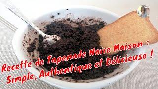 Recette de Tapenade Noire Maison : Simple, Authentique et Délicieuse !