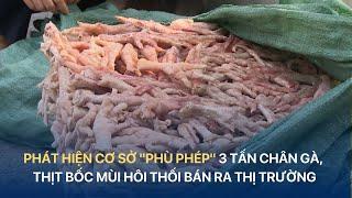 Phát hiện cơ sở "phù phép" 3 tấn chân gà, thịt bốc mùi hôi thối bán ra thị trường | VTVIndex