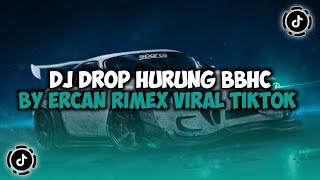 DJ CAMPURAN VIRAL TIKTOK TERBARU 2024 || DJ DROP HURUNG BBHC BY ERCAN RIMEX