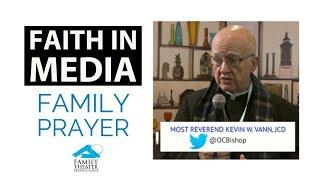 Faith in Media: Bishop Kevin Vann on Family Prayer