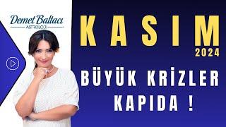 BÜYÜK KRİZLER KAPIDA ! Kasım 2024, Aylık Burç Yorumları, Astrolog Demet Baltacı ile Astroloji