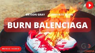 Bryson Gray - BURN BALENCIAGA (Ft. @mayorofmagaville) [MUSIC VIDEO]