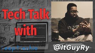 E32: Tech Talk w/ @ItGuyRy - System Engineer