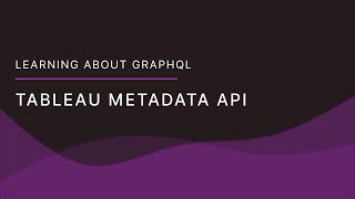 Tableau Metadata API - What is it and how to use GraphQL?