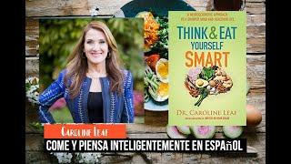 Caroline Leaf Come Y Piensa Inteligentemente En Español