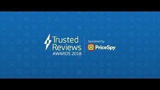 Trusted Reviews Awards 2018 - Highlights | Trusted Reviews