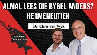 ALMAL lees die Bybel anders? | Hermeneutiek met Dr. Chris van Wyk