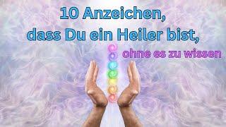 10 Anzeichen, dass Du ein Heiler bist... ohne es zu wissen [ bis jetzt ] @wissens-guru