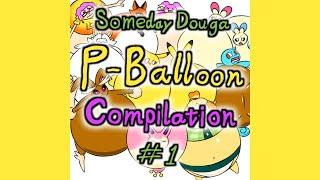 P-Balloon Compilation #1