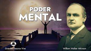 Poder Mental LA NATURALEZA DEL PODER MENTAL William Walker Atkinson