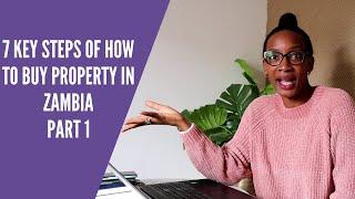 7 Key Steps Of How To Buy Property In Zambia Part 1