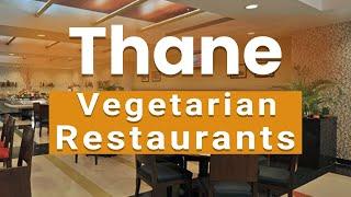 Top 10 Best Vegetarian Restaurants to Visit in Thane | India - English