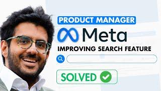 Meta Product Manager Interview Question Solved | Improving Search Feature | MAANG Interview Prep