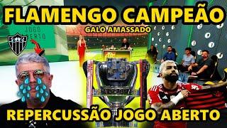 FLAMENGO CAMPEÃO! VEJA TODA REPERCUSSÃO DO JOGO ABERTO! #jogo aberto #flamengo #fla noticias