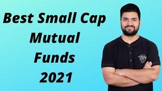 Best Small Cap Mutual funds to invest in 2021 | Top Mutual Funds for SIP in India 2021