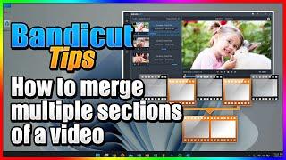 How to merge multiple sections of a video - Video Merger, Bandicut