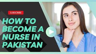 How to become a nurse in Pakistan? | Nursing Courses | BSN Degree