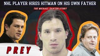 NHL Player Hires Hitman on his own Father | PREY: The Michael Danton Story