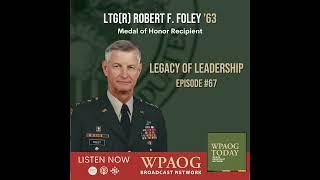 EP67 Legacy of Leadership with LTG (R) Robert F. Foley (Part 1)