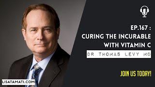 Curing the Incurable with Vitamin C with Dr Thomas Levy MD, JD