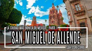 🟠 SAN MIGUEL DE ALLENDE 4K - GUÍA COMPLETA Pt 1. Qué hacer en LA CIUDAD MÁS BONITA de México 