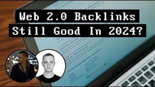 Web 2.0 Backlinks Still Good In 2024?