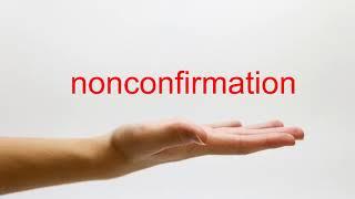 How to Pronounce nonconfirmation - American English