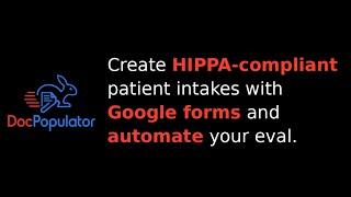 Create HIPAA-compliant patient intakes with Google Forms AND use the data to pre-populate your eval.