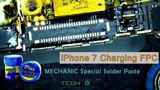 iPhone 7 Charging FPC Connector Replacement With Mechanic Special Solder Paste