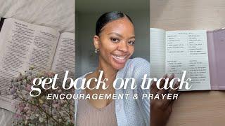 God said "Get Back on Track" | Discipline to Finish | Encouragement & Prayer