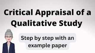 Critical Appraisal of a Qualitative Study - Step by step with example paper