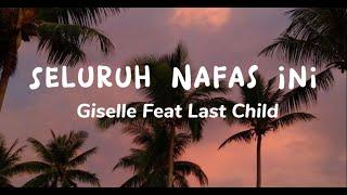 Seluruh Nafas Ini - Giselle Feat Last Child (Lirik Lagu)