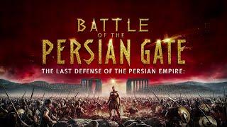 Battle of the Persian Gate: The Last Defense of the Persian Empire #Cinematic