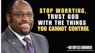 "Stop Worrying: Trust God and Find Peace"|| DR MYLES MUNROE SPEECH