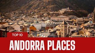 Top 10 Must-Visit Places in Andorra