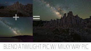 Blend your Twilight Photo with a Milky Way Photo Naturally (how to and benefits)