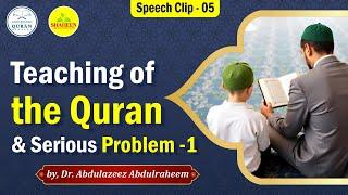 Clip - 5 | Teaching of the Quran & Serious Problem-1 | Dr. Abdulazeez Abdulraheem ‪ @understandquran