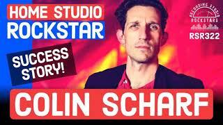 RSR322 - Colin Scharf - Home Studio Rockstar Success Story!