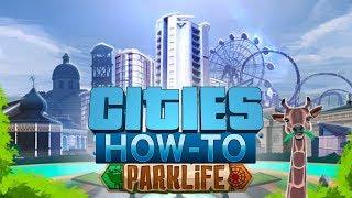 Cities Skylines - How To Parklife - Episode 14 (Updated for 2019)