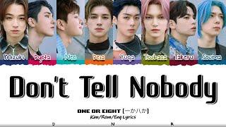 ONE OR EIGHT (一か八か) 'Don't Tell Nobody' Lyrics [Color Coded Kan_Rom_Eng] | DNA Lyrics