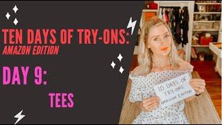 Day 9:  Ten Days of Try-Ons: Tees - AMAZON EDITION - style, fashion, influencer