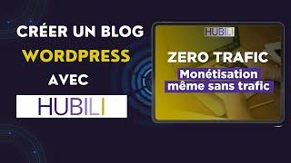 CRÉER UN BLOG WORDPRESS FACILEMENT AVEC HUBILI