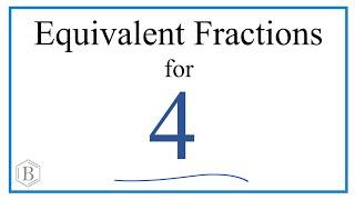 How to Find Equivalent Fractions for 4