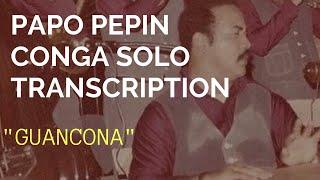 PAPO PEPIN-Conga Solo TRANSCRIPTION- "Guancona"