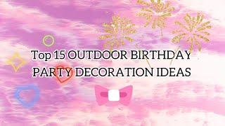 Top 15 Affordable Outdoor Birthday Party Decoration ideas